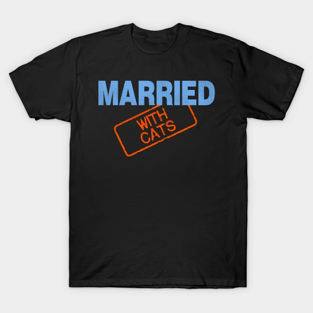 Married With Cats T-Shirt by darklordpug